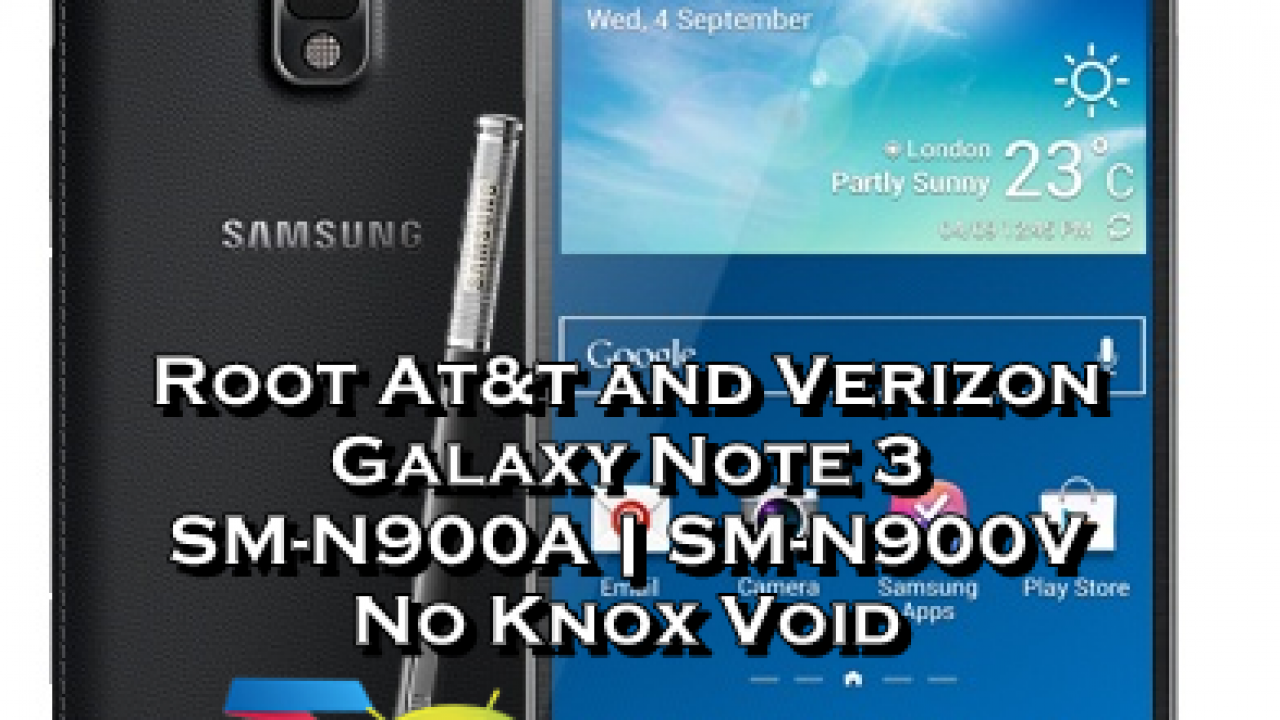 One Tap Root For At T And Verizon Galaxy Note 3 Without Tripping Knox How To