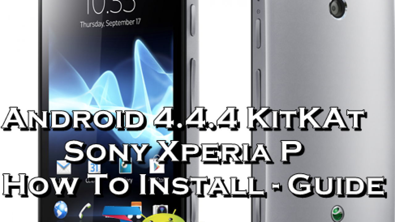 Install Android 4 4 4 Kitkat On Sony Xperia P With Cm 11 Custom Rom