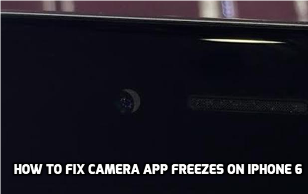 How To Fix Camera App Freezes on iPhone 6/6 Plus