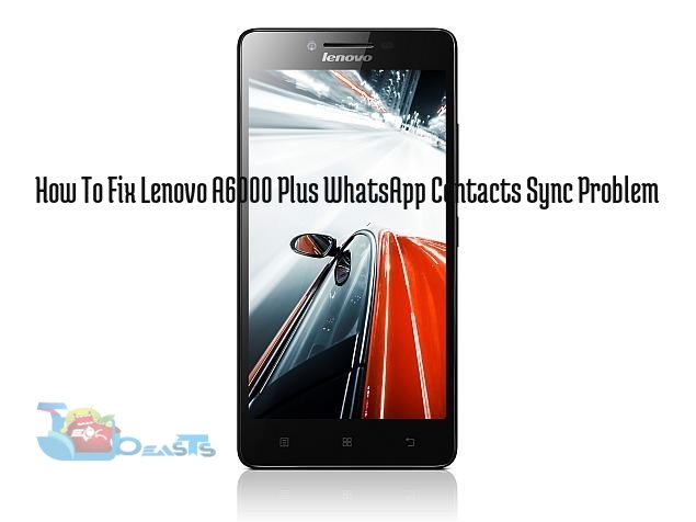 How To Fix Lenovo A6000 Plus WhatsApp Contacts Sync Problem