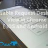 disable request desktop view