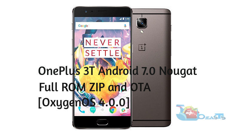 OnePlus 3T Android 7.0 Nougat Full ROM ZIP and OTA