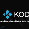 Install Wookie Lite Build Kodi 17.1 Krypton