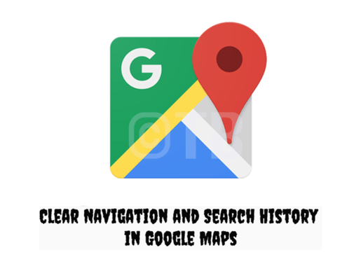 Clear Navigation and Search History in Google Maps