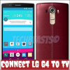 Connect LG G4 to TV