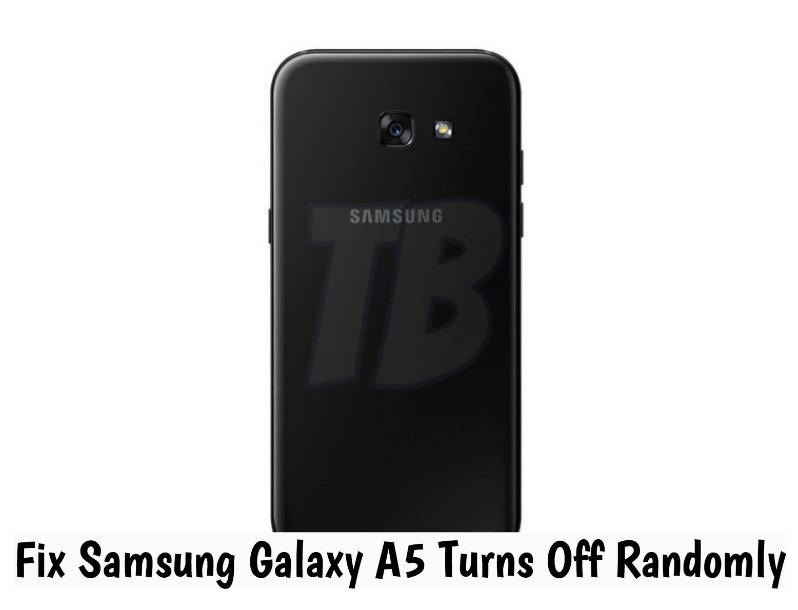 Fix Samsung Galaxy A5 Turns Off Randomly