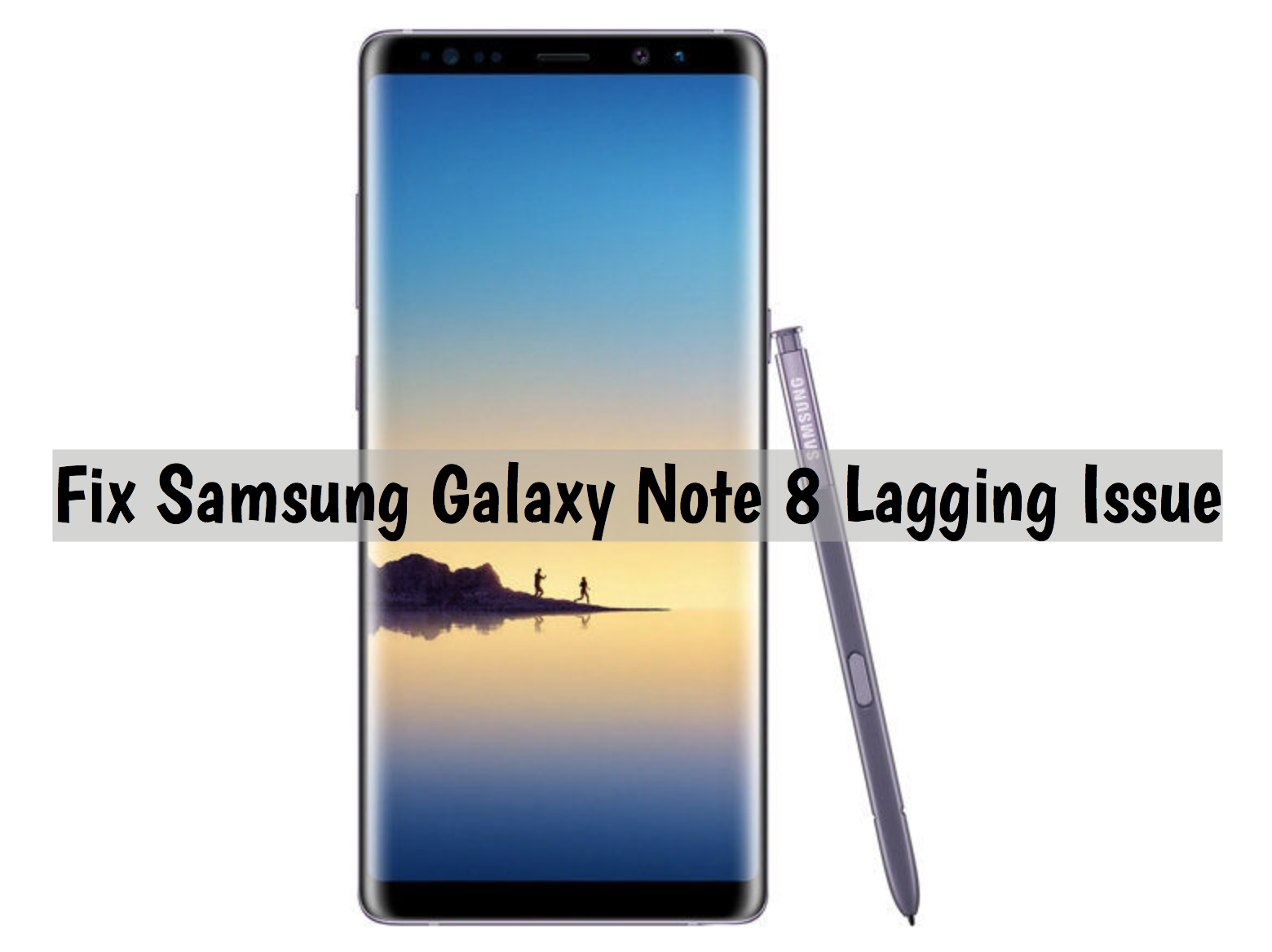 Fix Samsung Galaxy Note 8 Lagging Issue