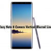 Galaxy Note 8 Camera Vertical Blurred Line