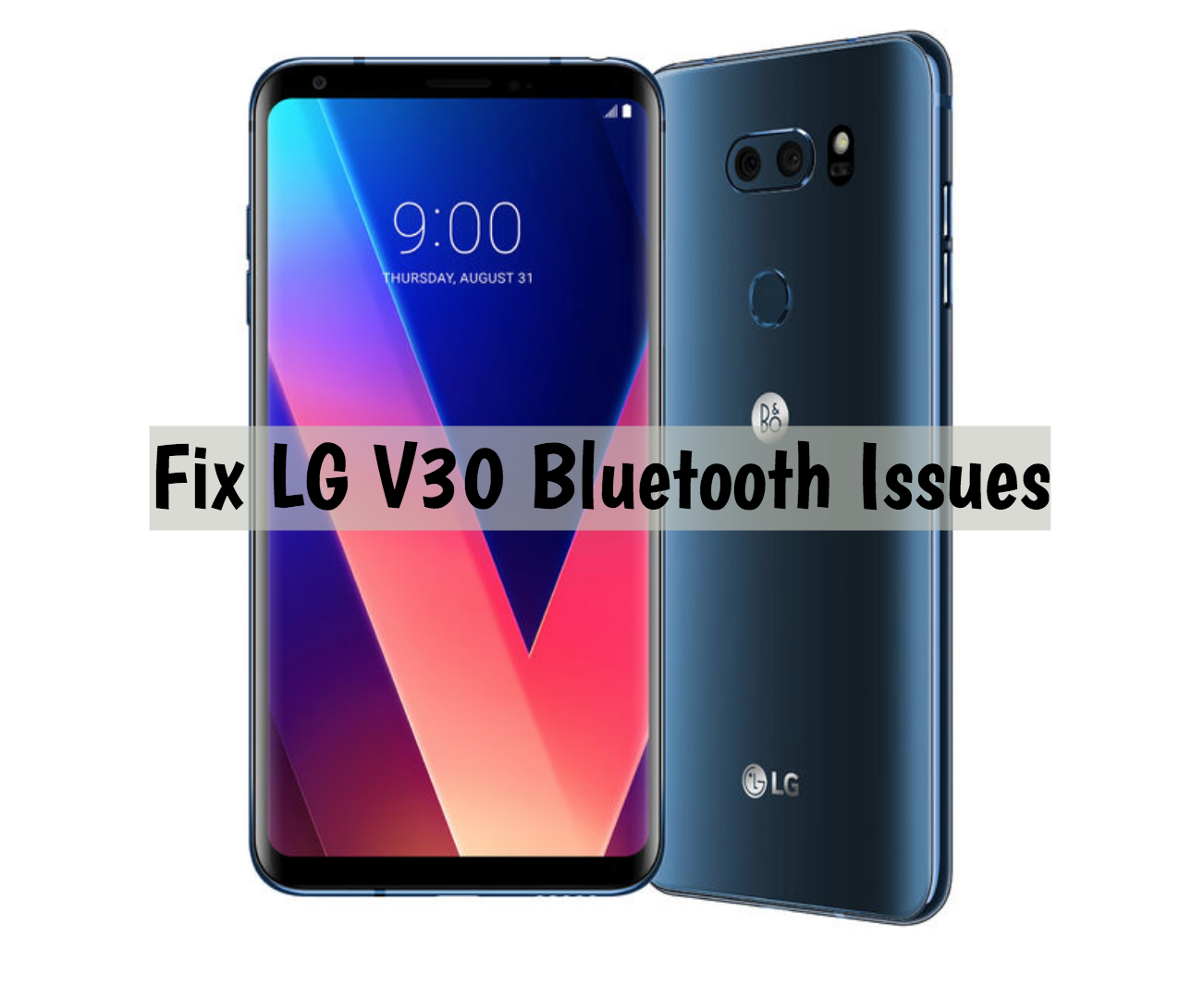 Fix LG V30 Bluetooth Issues