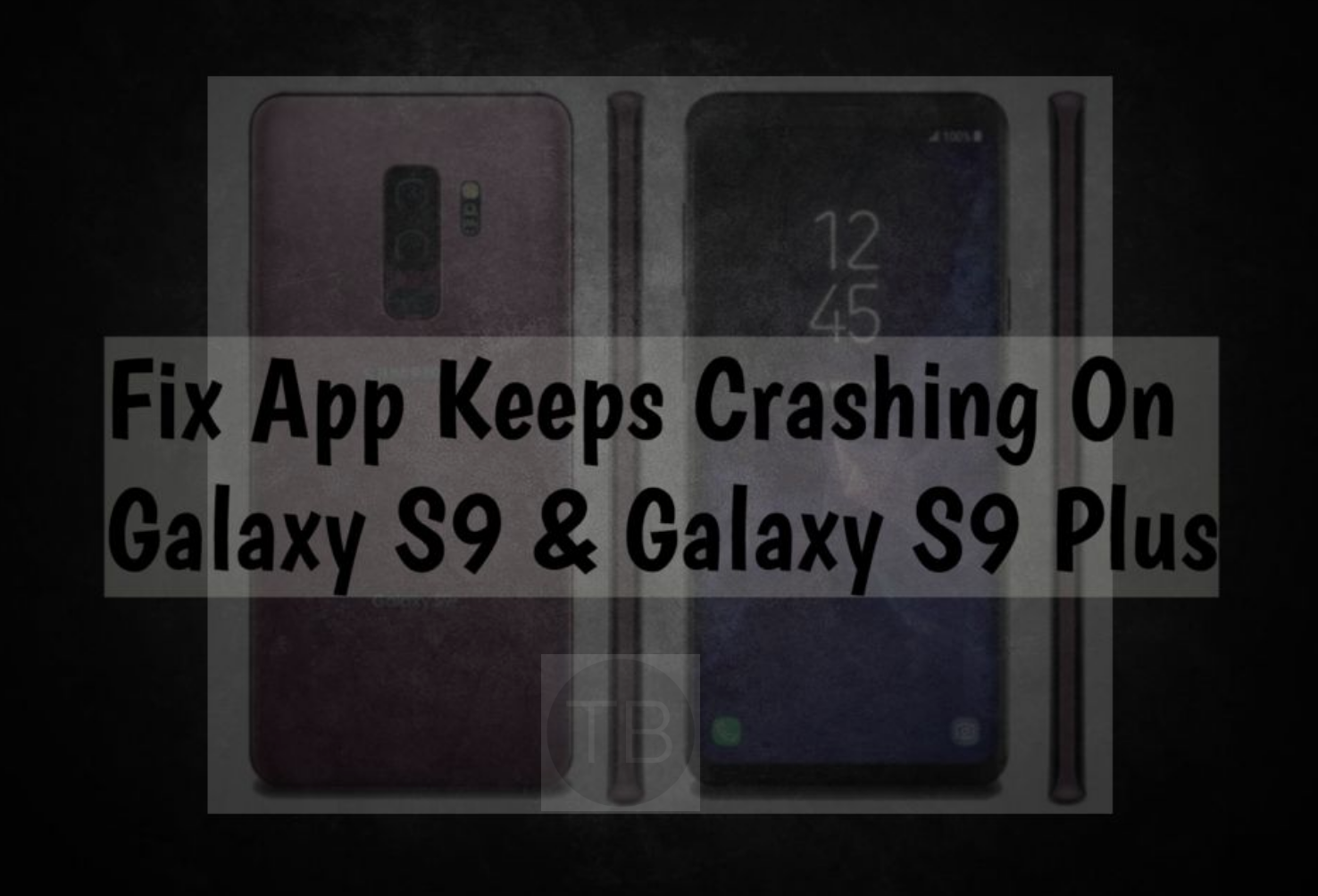 Fix App Keeps Crashing On Galaxy S9