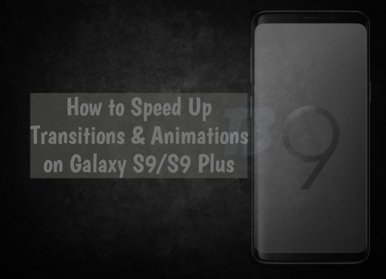 Speed Up Transitions & Animations on Galaxy S9