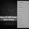 Galaxy S9 OEM Unlock Option is Missing