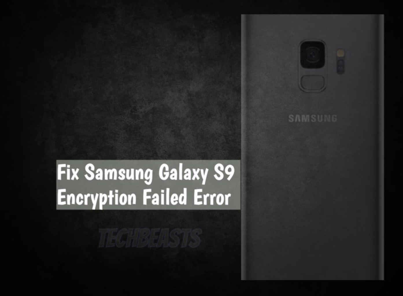 Samsung Galaxy S9 Encryption Failed Error