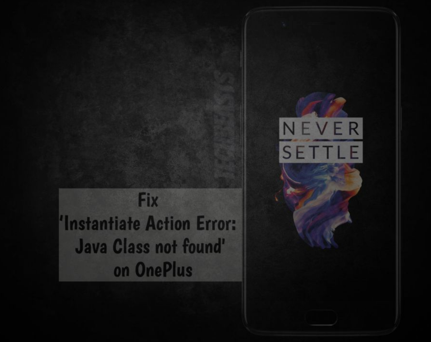 Fix ‘Instantiate Action Error: Java Class not found' on OnePlus