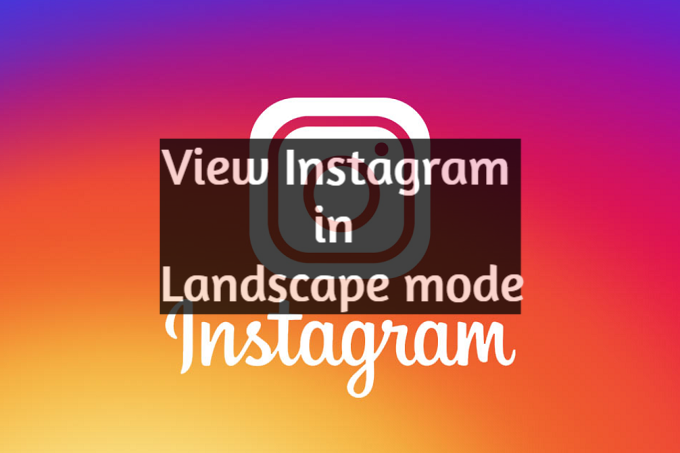 How to view Instagram in landscape mode on Android view Instagram in landscape mode