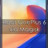 How to Root OnePlus 6 via Magisk