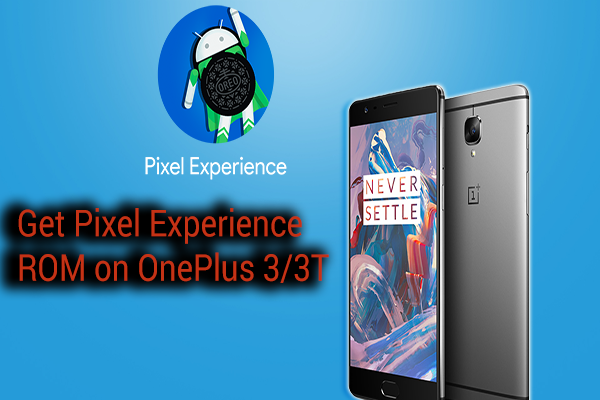 Android  Oreo Based Pixel Experience ROM on OnePlus 3/3T | TechBeasts