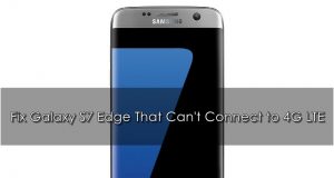 How to fix Galaxy S7 Edge can’t connect to 4G LTE fix Galaxy S7 Edge can't connect to 4G LTE
