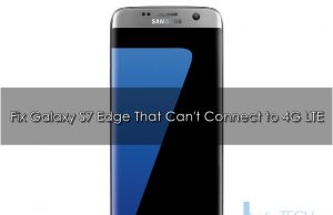 How to fix Galaxy S7 Edge can’t connect to 4G LTE fix Galaxy S7 Edge can't connect to 4G LTE
