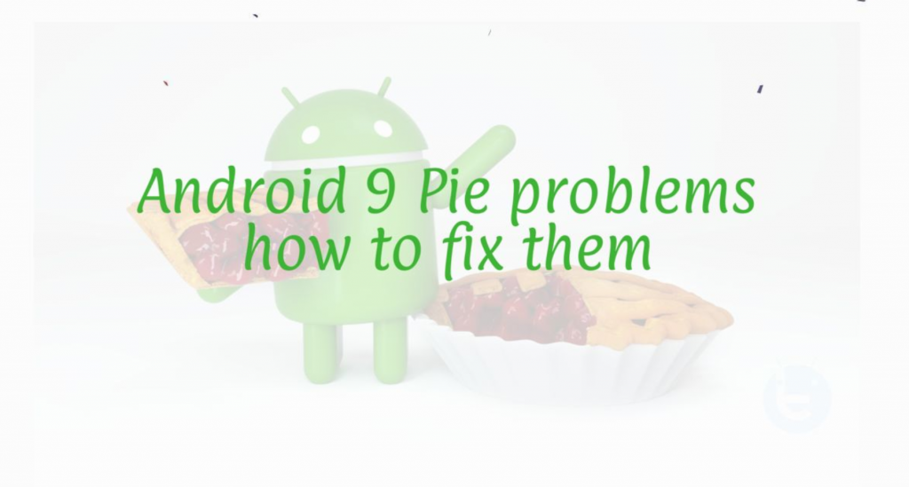 Android 9 Pie problems