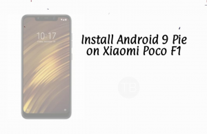Install Android 9 Pie on Xiaomi Poco F1 Android 9 Pie on Xiaomi Poco F1