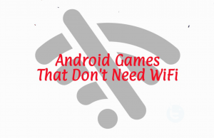 *New* Top 5 Android Games That Don’t Need WiFi – 2018
