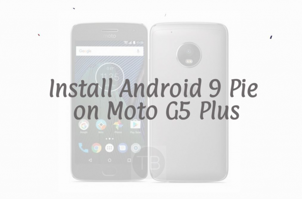 Android 9 Pie on Moto G5 Plus