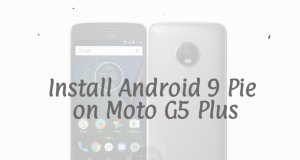 Install Android 9 Pie on Moto G5 Plus