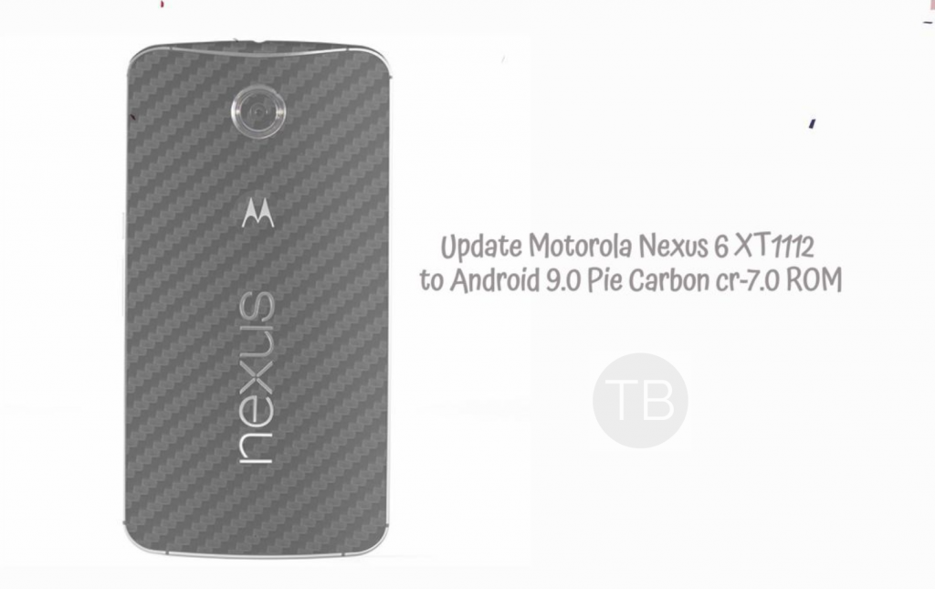 Update Motorola Nexus 6 XT1112 to Android 9.0