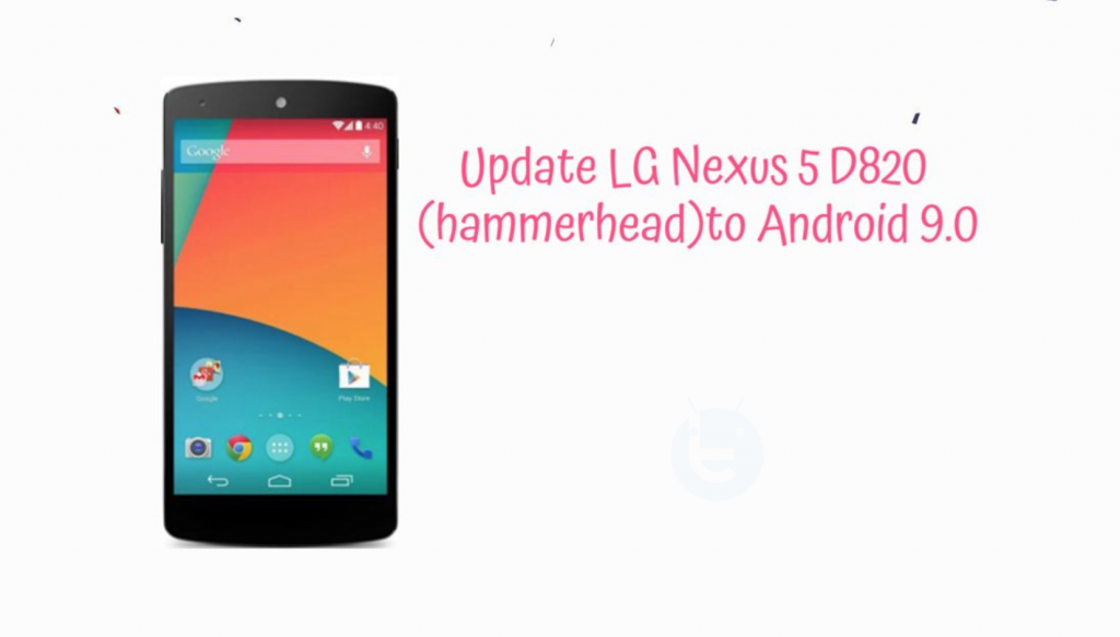 Update LG Nexus 5 D820 (hammerhead) to Android 9.0