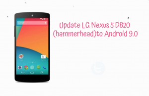 Update LG Nexus 5 D820 (hammerhead) to Android 9.0 Pie AOSP 9 ROM Update LG Nexus 5 D820 (hammerhead) to Android 9.0