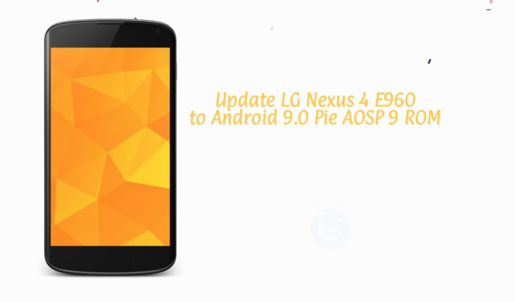 Update LG Nexus 4 E960 to Android 9.0