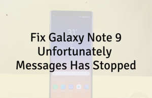 Samsung Galaxy Note 9: Unfortunately Messages has stopped Unfortunately Messages has stopped
