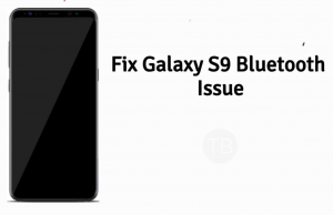 Fix Galaxy S9 Bluetooth Issue: Not Connecting with the Car Bluetooth Fix Galaxy S9 Bluetooth Issue