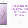 Galaxy S9 Plus No Service
