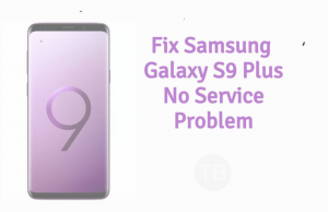 Fix Samsung Galaxy S9 Plus No Service Problem Galaxy S9 Plus No Service