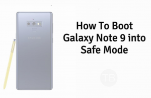 How To Boot Galaxy Note 9 into Safe Mode Boot Galaxy Note 9 into Safe Mode