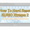 Hard Reset KURIO Xtreme 2