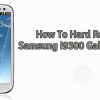 Hard Reset Samsung I9300 Galaxy S III