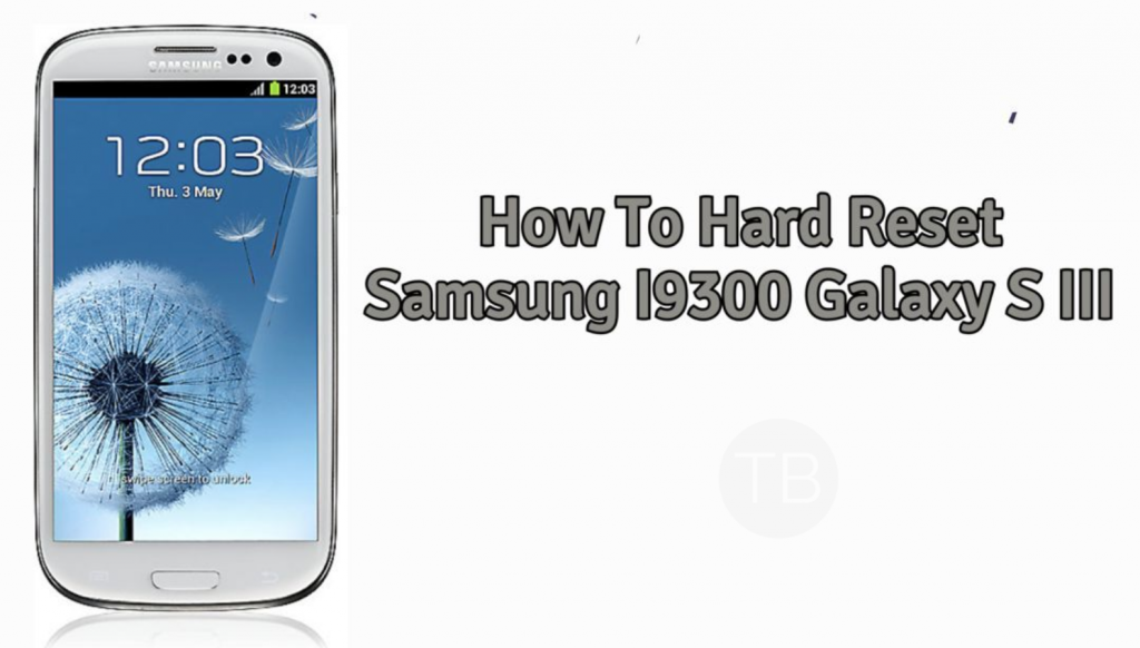 Hard Reset Samsung I9300 Galaxy S III