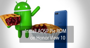 Install AOSP Pie ROM on Honor View 10 AOSP Pie ROM on Honor View 10