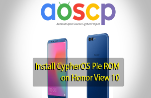 Install CypherOS Pie ROM on Honor View 10 CypherOS Pie ROM on Honor View 10
