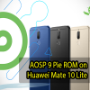 AOSP 9 Pie ROM on Huawei Mate 10 Lite