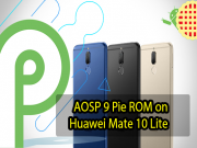 Install AOSP 9 Pie ROM on Huawei Mate 10 Lite AOSP 9 Pie ROM on Huawei Mate 10 Lite