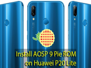 Install AOSP 9 Pie ROM on Huawei P20 Lite AOSP 9 Pie ROM on Huawei P20 Lite