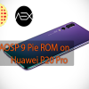 AOSP 9 Pie ROM on Huawei P20 Pro
