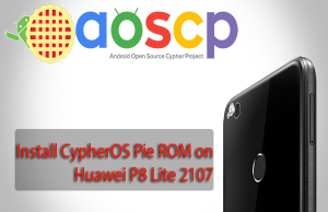 Install CypherOS Pie ROM on Huawei P8 Lite 2107 CypherOS Pie ROM on Huawei P8 Lite 2107