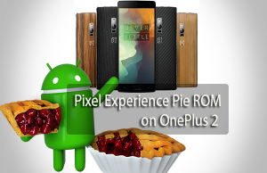 Install Pixel Experience Pie ROM on OnePlus 2 Pixel Experience Pie ROM on OnePlus 2
