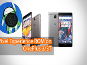 Install Pixel Experience Pie ROM on OnePlus 3/3T Pixel Experience Pie ROM on OnePlus 3/3T