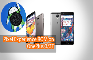 Install Pixel Experience Pie ROM on OnePlus 3/3T Pixel Experience Pie ROM on OnePlus 3/3T